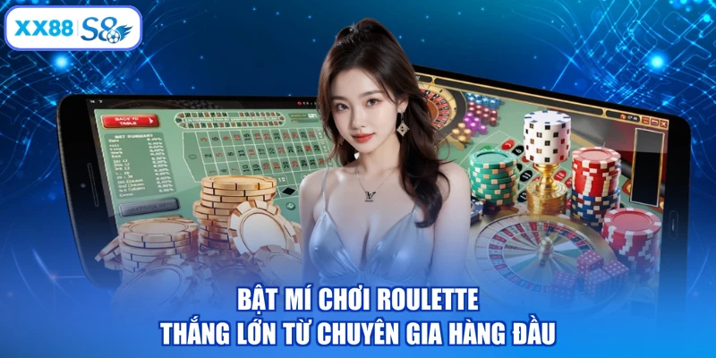 Bật mí chơi Roulette thắng lớn từ chuyên gia hàng đầu