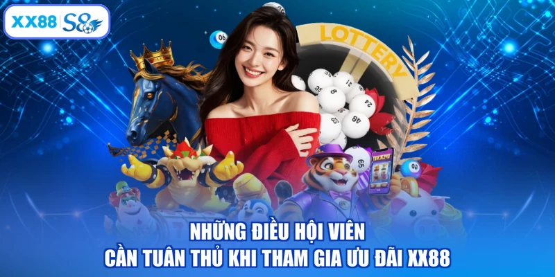 Những điều hội viên cần tuân thủ khi tham gia ưu đãi XX88