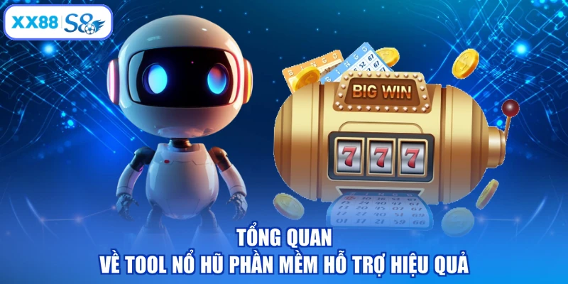 Tổng quan về tool nổ hũ phần mềm hỗ trợ hiệu quả